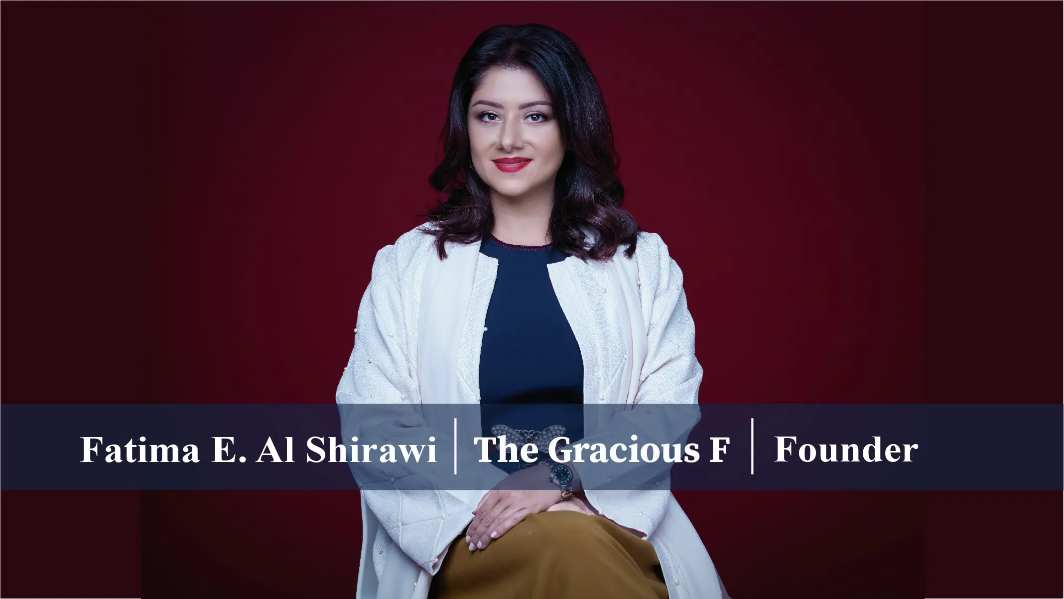 FATIMA AL SHIRAWI | The Gracious F | Founder