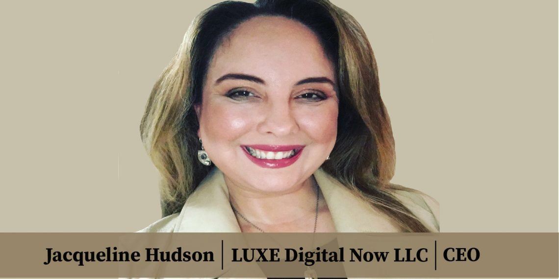 LUXE DIGITAL NOW | Jacqueline Hudson | CEO, Founder and Owner