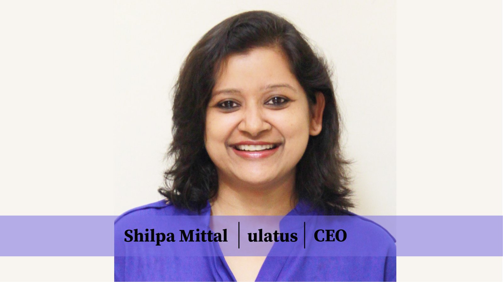 ulatus | CEO | Shilpa Mittal | Why should you consider Translation