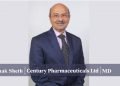 Janak Sheth : Taking the Pharmaceutical World to higher latitude with his venture, Century Pharmaceutical Ltd | MD