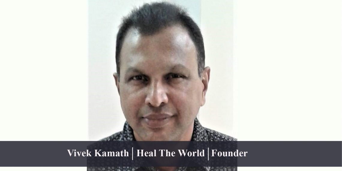 Heal The World | Founder | Vivek Kamath: A Visionary Entrepreneur Transforming the Medical Segment with his Venture, Heal The World