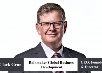 CEO, Founder & Director | Clark Grue: Breaking the Growth Barriers of Businesses with his Venture, Rainmaker Global Market Access