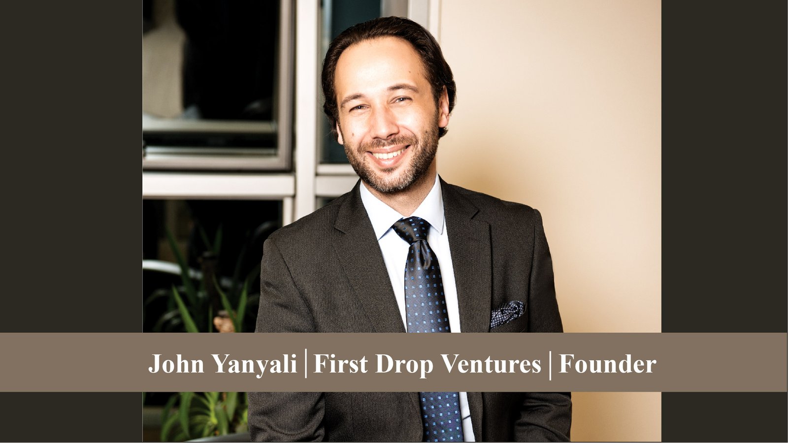 First Drop Ventures | Founder | John Yanyali: Magnificently Driving Successful Ventures