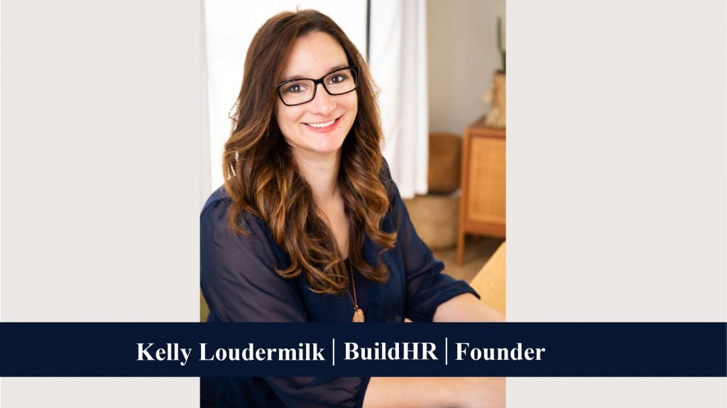 Kelly Loudermilk & BuildHR : Strengthening Small Businesses with ...