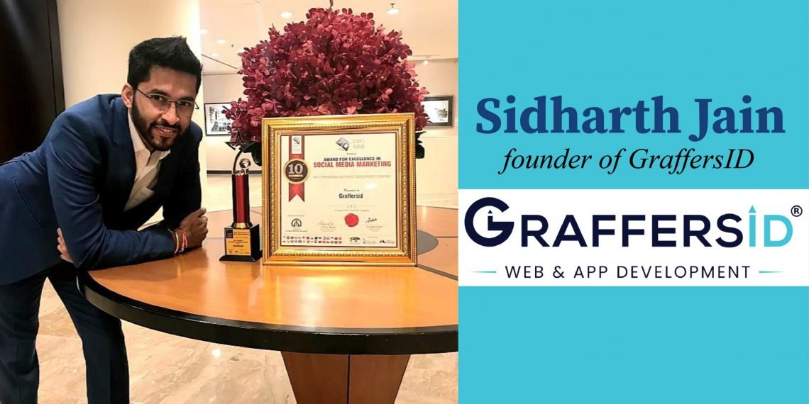 Sidharth Jain | Founder | GraffersID | How Sidharth Jain built a successful IT company GraffersID that is serving global market leaders?