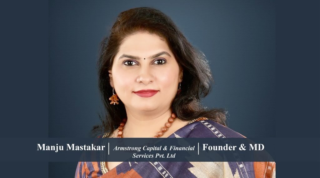 Founder & MD | Armstrong Capital & Financial Services, A Comprehensive Investment Solution Provider by Manju Mastakar