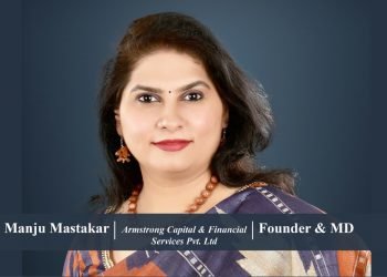 Founder & MD | Armstrong Capital & Financial Services, A Comprehensive Investment Solution Provider by Manju Mastakar