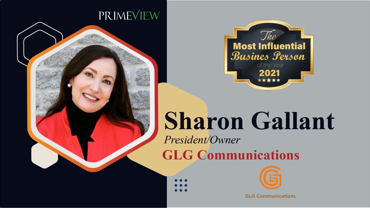 GLG Communications | President/ Owner | Meet Sharon Gallant, an Inspiring & Innovative Business Leader and the Engine Behind GLG Communications