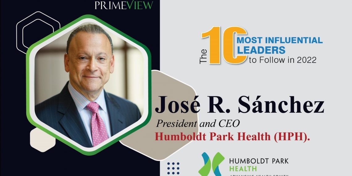 Humboldt Park Health (HPH) | President & CEO | Jose R. Sanchez