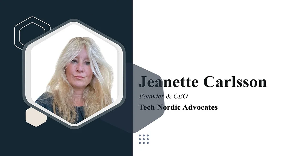 CEO | Tech Nordic Advocates | International Female Tech Founder | Jeanette Carlsson