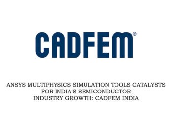Ansys Multiphysics Simulation Tools Catalysts for India's Semiconductor Industry Growth: CADFEM India
