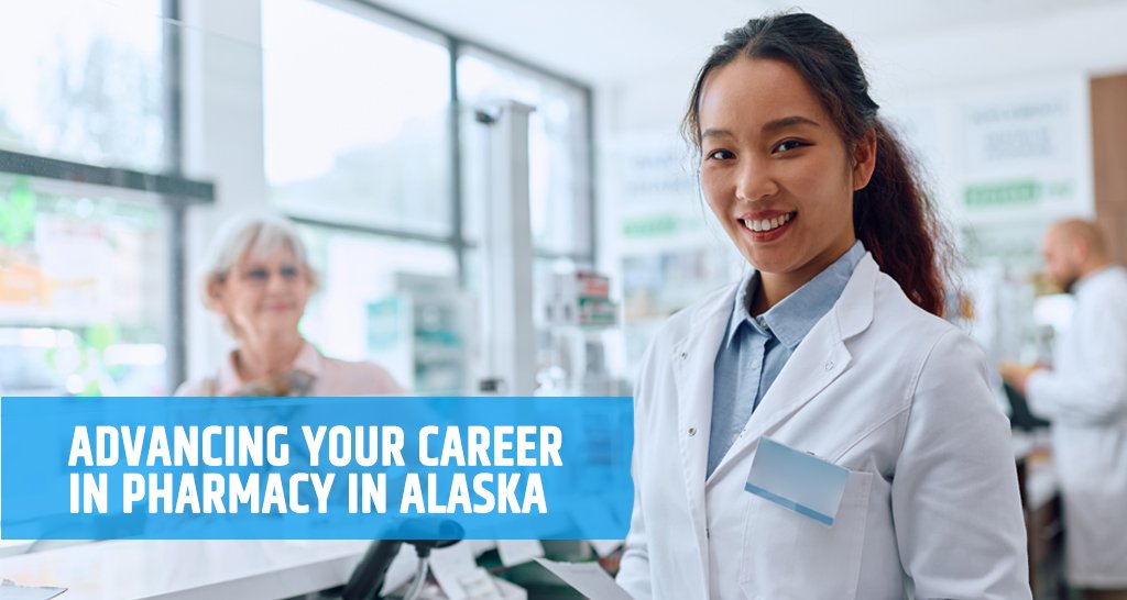 Advancing Your Career in Pharmacy in Alaska