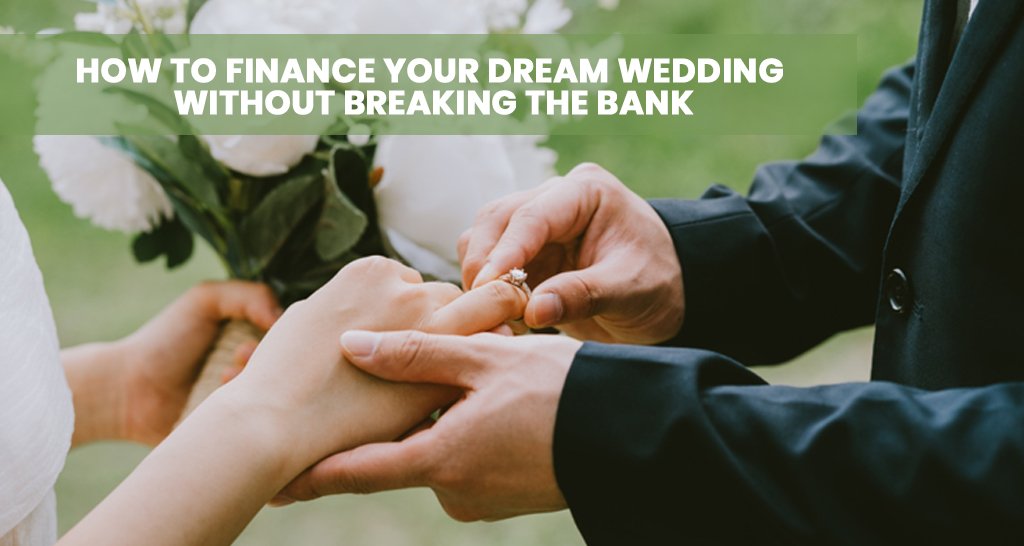 How to Finance Your Dream Wedding Without Breaking the Bank