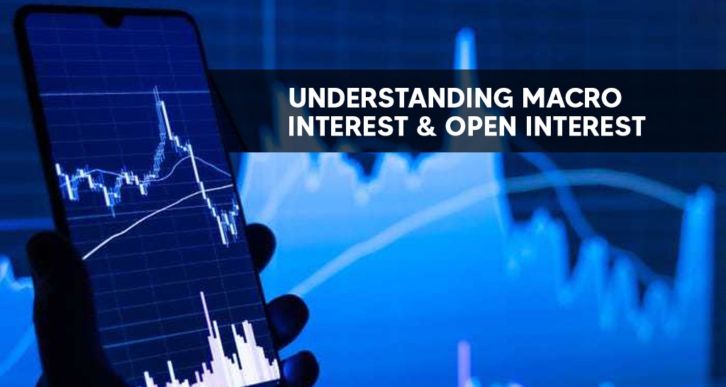 Understanding Macro Interest & Open Interest