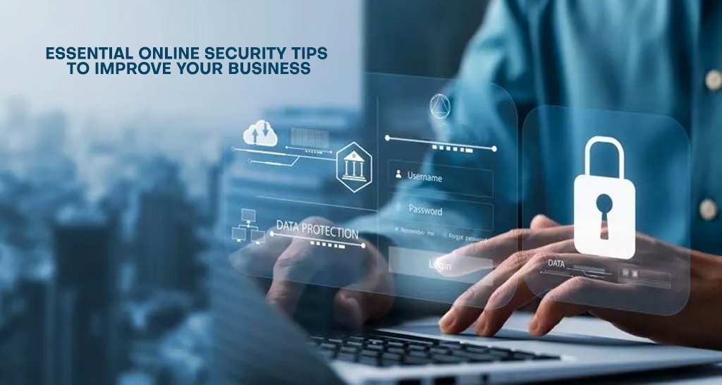 Essential Online Security Tips To Improve Your Business