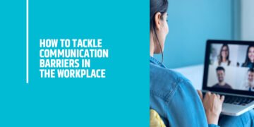 How to Tackle Communication Barriers in the Workplace