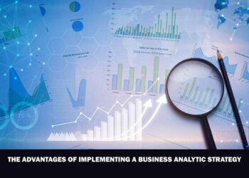 The Advantages of Implementing a Business Analytic Strategy