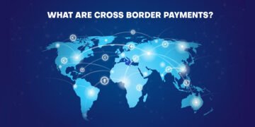 What Are Cross Border Payments?