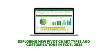 Exploring New Pivot Chart Types and Customisations in Excel 2024