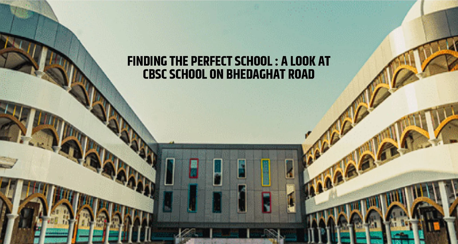 Finding the Perfect School: A Look at CBSE Schools on Bhedaghat Road