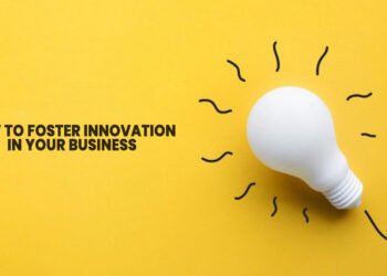 How to Foster Innovation in Your Business