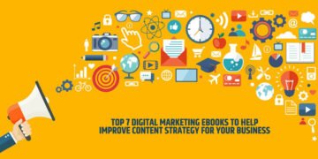 Top 7 Digital Marketing Ebooks to Help Improve Content Strategy for Your Business