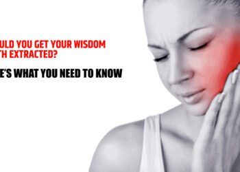 Should You Get Your Wisdom Teeth Extracted? Here’s What You Need to Know