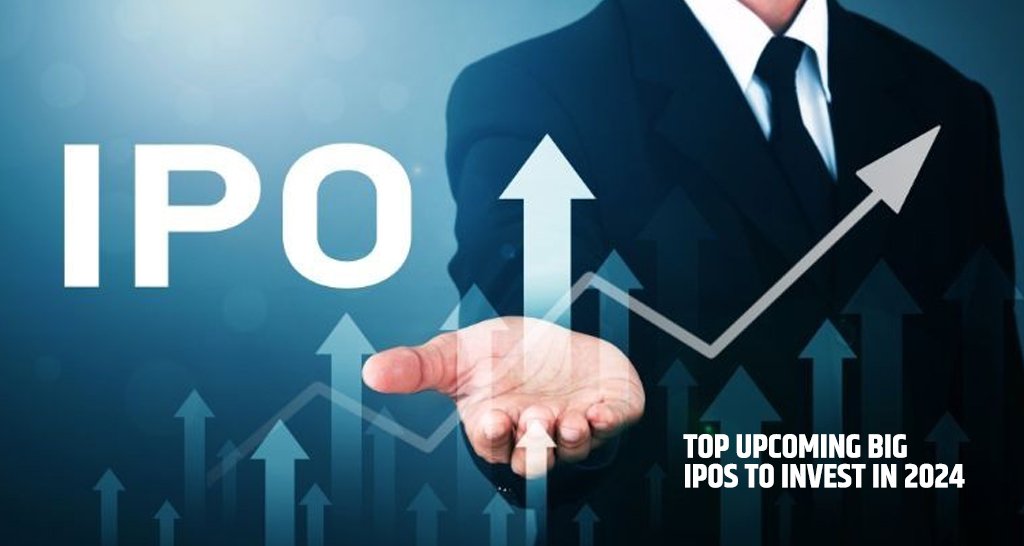 Top Upcoming Big IPOs to Invest in 2024