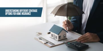Understanding Different Coverage Options for Home Insurance
