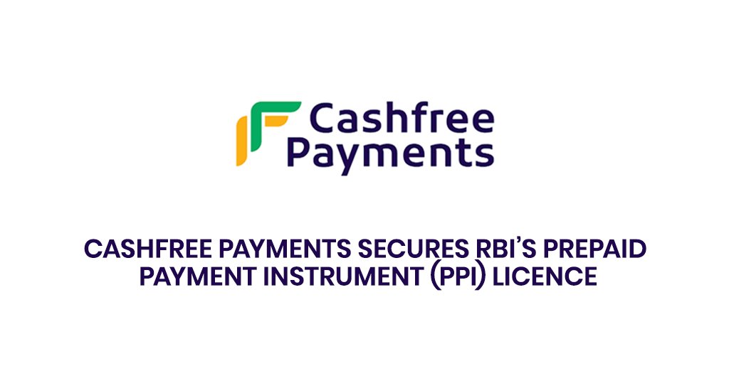 Cashfree Payments secures RBI’s Prepaid Payment Instrument (PPI) Licence