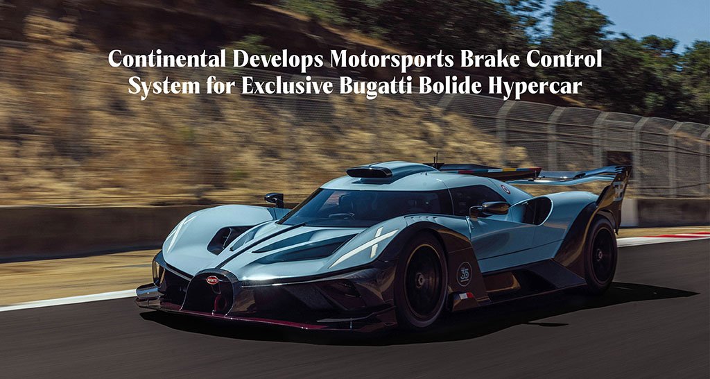 Continental Develops Motorsports Brake Control System for Exclusive Bugatti Bolide Hypercar