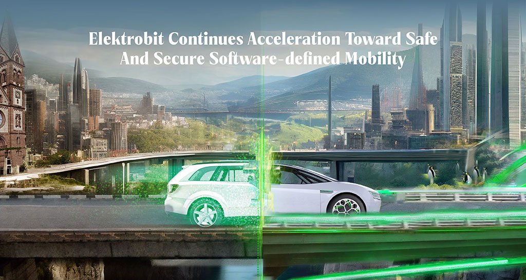 Elektrobit continues acceleration toward safe and secure software-defined mobility