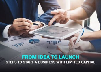 From Idea to Launch: Steps to Start a Business with Limited Capital