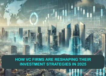 How VC Firms Are Reshaping Their Investment Strategies in 2025