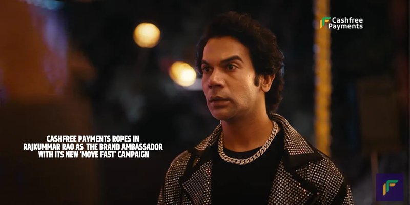 Cashfree Payments ropes in Rajkummar Rao as the Brand Ambassador with its New ‘Move Fast’ Campaign