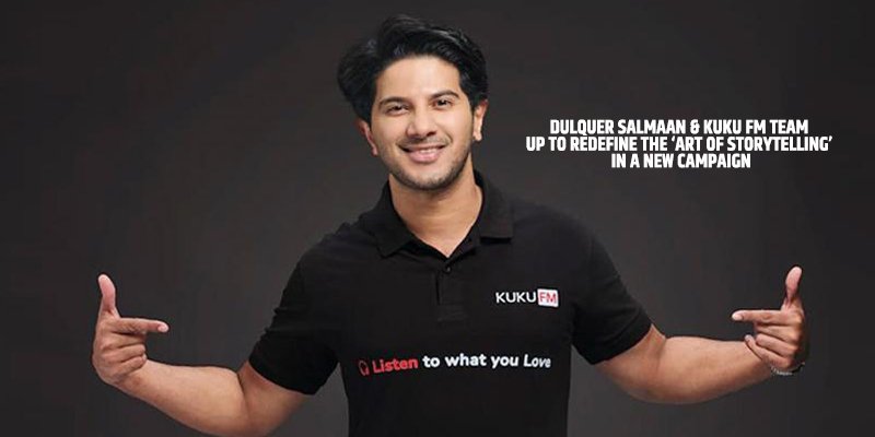 Dulquer Salmaan & Kuku FM team up to redefine the ‘Art of Storytelling’ in a new campaign