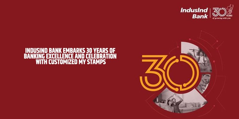 IndusInd Bank embarks 30 years of banking excellence and celebration with Customized My Stamps