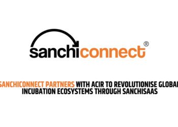 SanchiConnect Partners with ACIR to Revolutionise Global Incubation Ecosystems Through SanchiSaaS