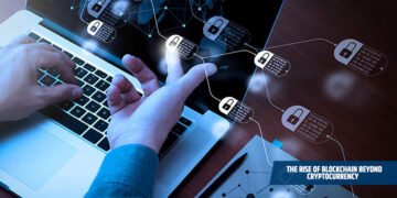 The Rise of Blockchain Beyond Cryptocurrency