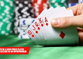Why it Pays to be a Good Poker Player if You Want to Succeed as an Entrepreneur