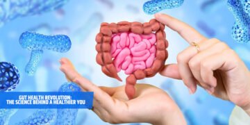 Gut Health Revolution: The Science Behind a Healthier You