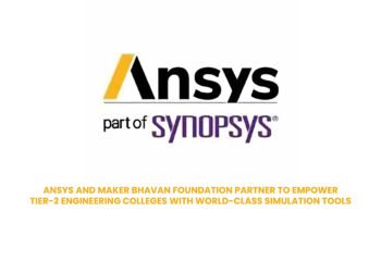Ansys and Maker Bhavan Foundation Partner to Empower Tier-2 Engineering Colleges with World-Class Simulation Tools