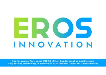 Eros Innovation Announces USD150 Million Capital Injection and Strategic Acquisitions, Reinforcing Its Position as a USD2 Billion Global AI–Media Platform