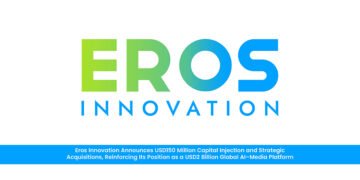 Eros Innovation Announces USD150 Million Capital Injection and Strategic Acquisitions, Reinforcing Its Position as a USD2 Billion Global AI–Media Platform