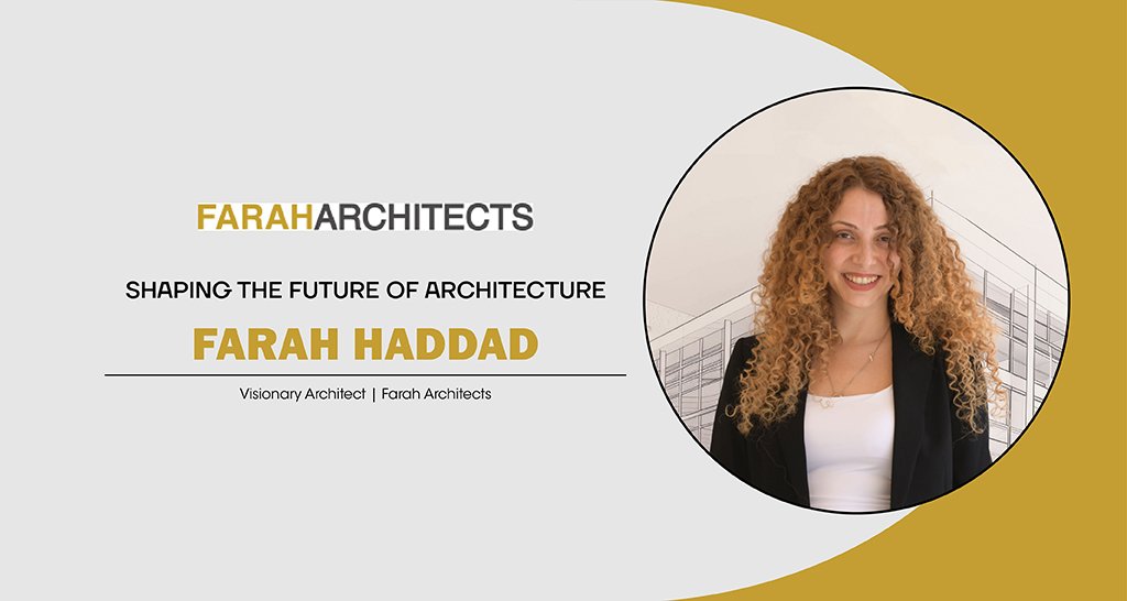 Farah Haddad: Shaping The Future Of Architecture