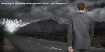 Navigating the Dark Side of Hustle Culture and How You Can Go Away From It