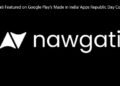 Nawgati Featured on Google Play’s ‘Made in India’ Apps Republic Day Collection