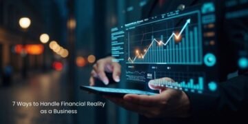 7 Ways to Handle Financial Reality as a Business