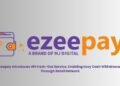 Ezeepay Introduces UPI Cash-Out Service, Enabling Easy Cash Withdrawals Through Retail Network