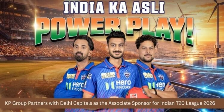 KP Group Partners with Delhi Capitals as the Associate Sponsor for Indian T20 League 2026
